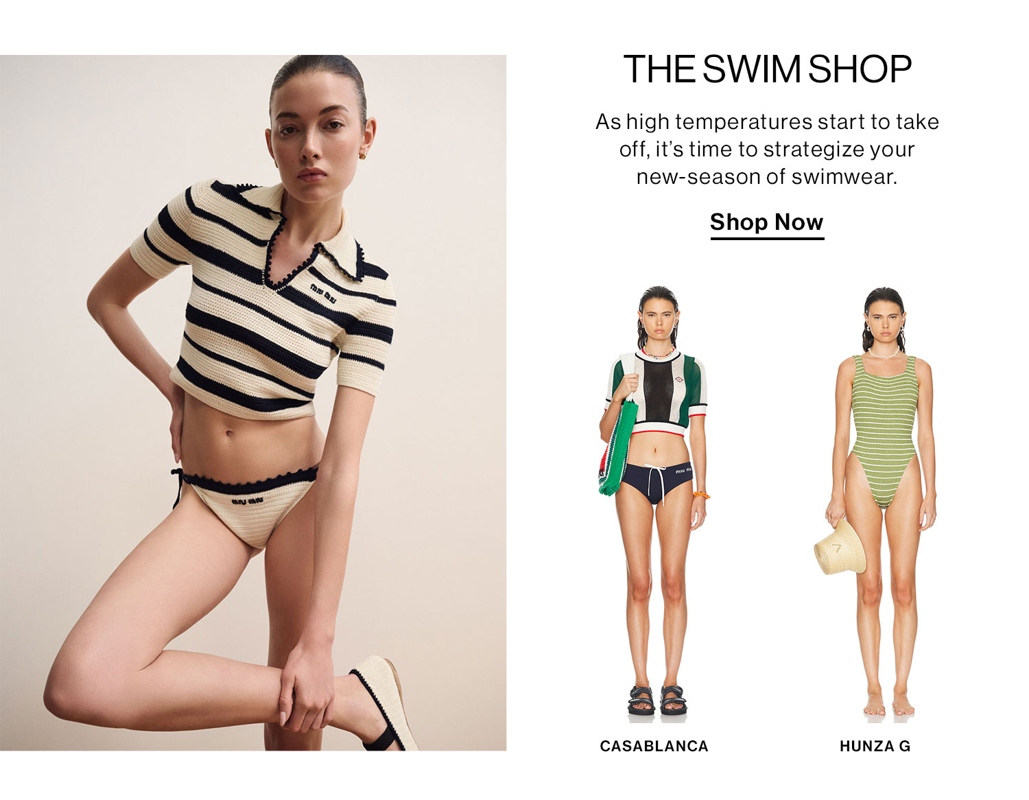 Swim Shop: As high temperatures start to take off, it’s time to strategize your new-season of swimwear. Shop Now