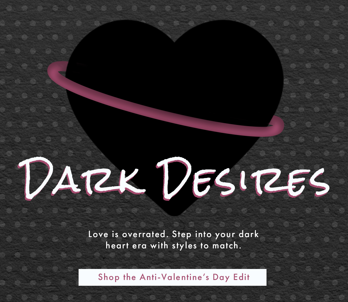 Dark Desires | Shop the Anti-Valentine's Day Edit