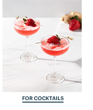 FOR COCKTAILS