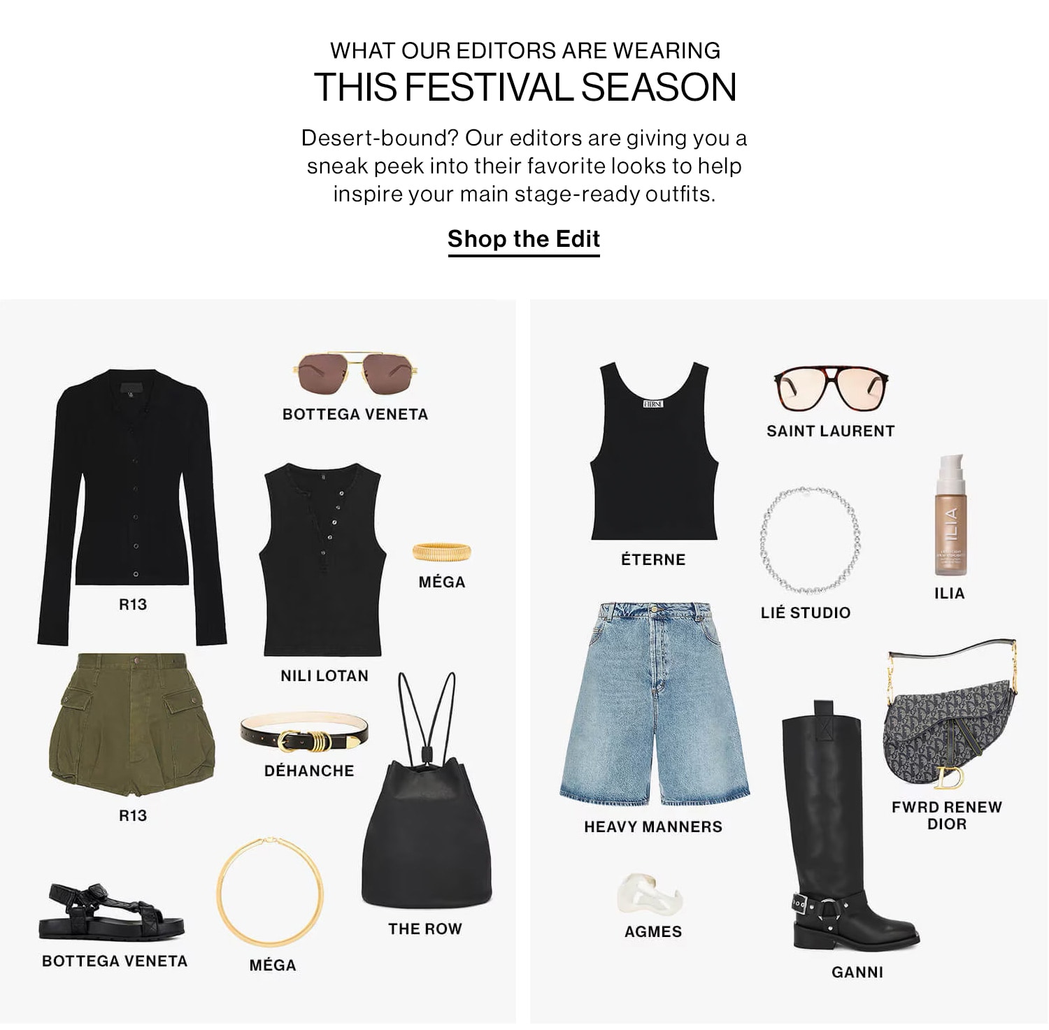 WHAT OUR EDITORS ARE WEARING THIS FESTIVAL SEASON. Desert-bound? Our editors are giving you a sneak peek into their favorite looks to help inspire your main stage-ready outfits. Shop the Edit