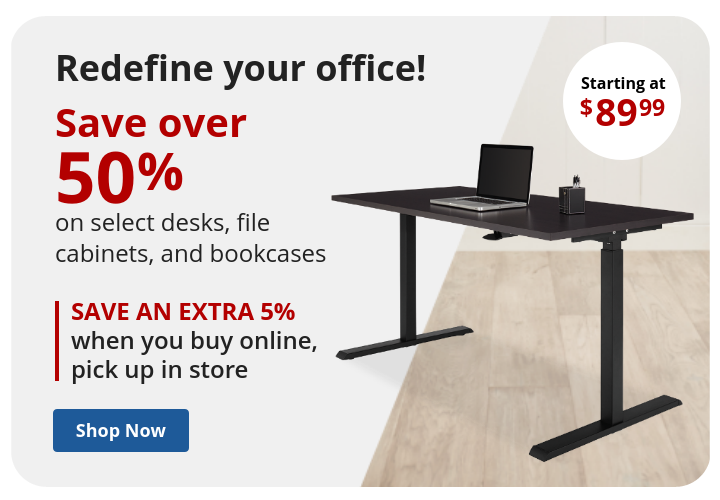 Desking Event  Save over 50% on select desks, file cabinets, and bookcases