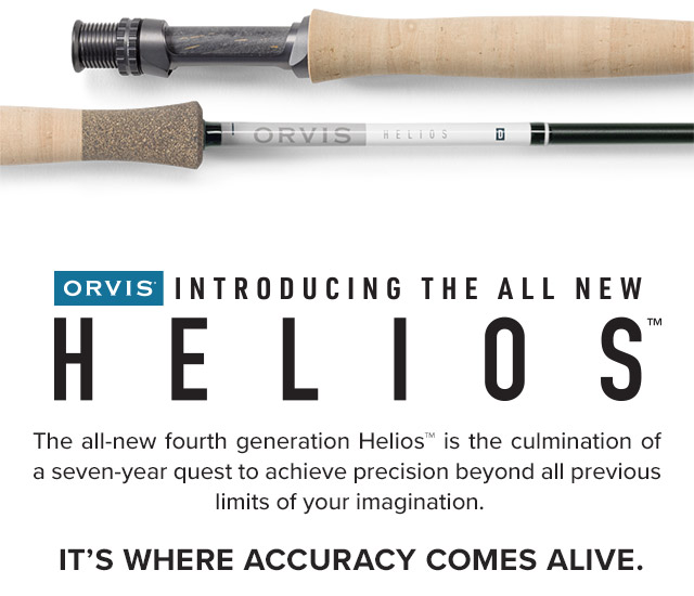 Introducing the All New  Helios The all-new fourth generation Helios™ is the culmination of a seven-year quest to achieve precision beyond all previous limits of your imagination.