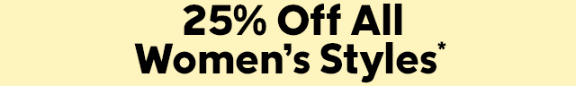 Twenty five percent off all women's styles.