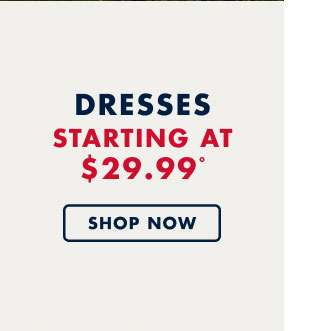 Dresses starting at $29.99º Shop now