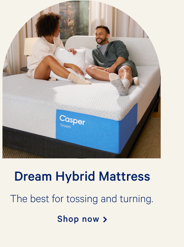 Dream Hybrid Mattress >> The best for tossing and turning. >> Shop now >>