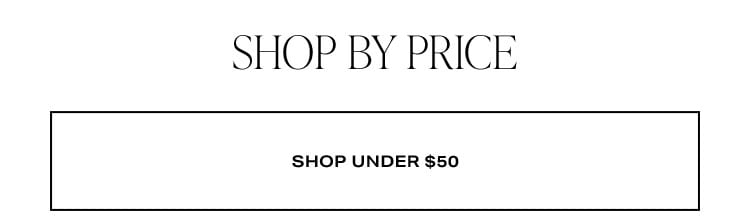 Shop by Price. Shop under $50.