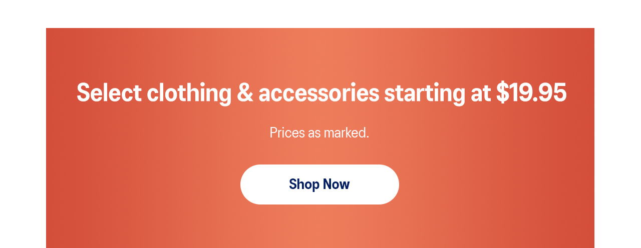 Select clothing & accessories starting at $19.95.