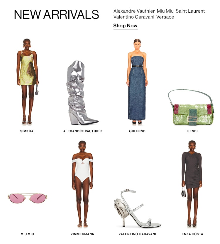 New Arrivals. Alexandre Vauthier Miu Miu Saint Laurent Valentino Garavani Versace. Shop Now