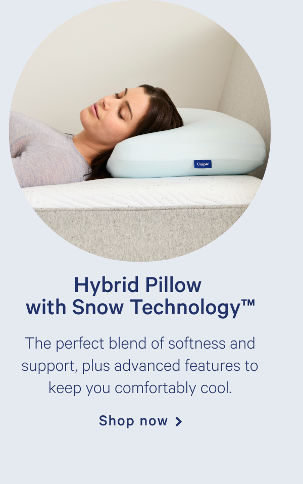 Hybrid Pillow with Snow Technology >> The perfect blend of softness and support, plus advanced features to keep you comfortably cool. >> Shop now >