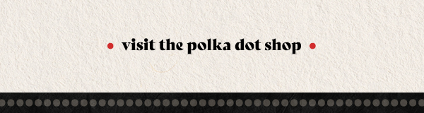 Visit the polka dot shop