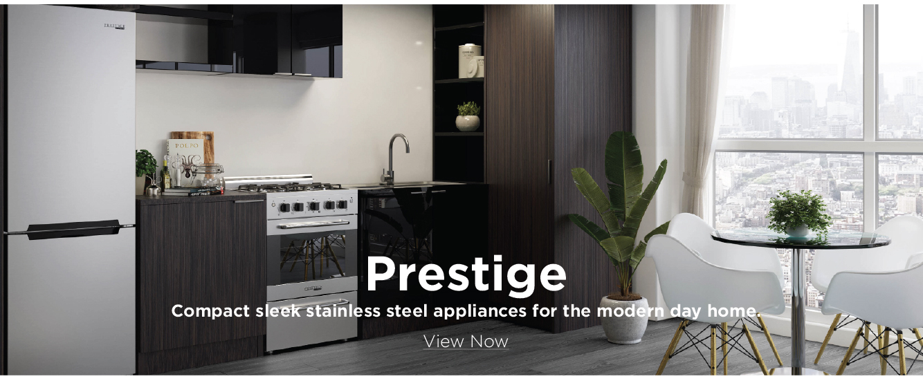 Prestige: Compact sleek stainless steel appliances for the modern day home.  View Now