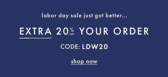 Labor day sale just got better... EXTRA FIFTEEN PERCENT OFF YOU ORDER — Code: LDW15. Shop now.