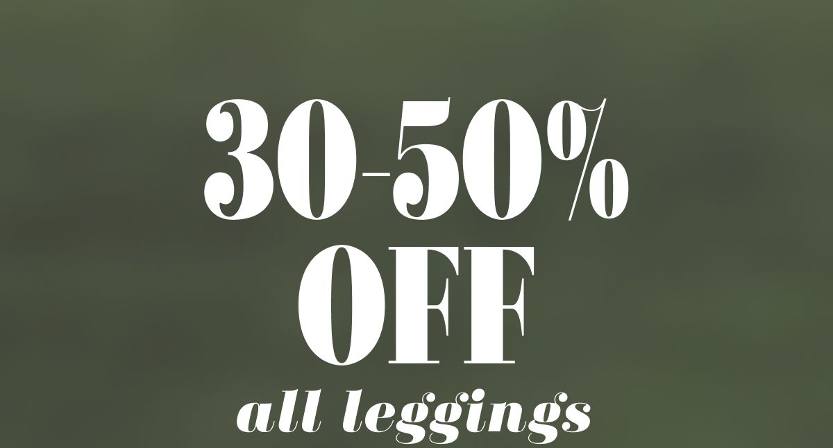 30-50% Off all leggings