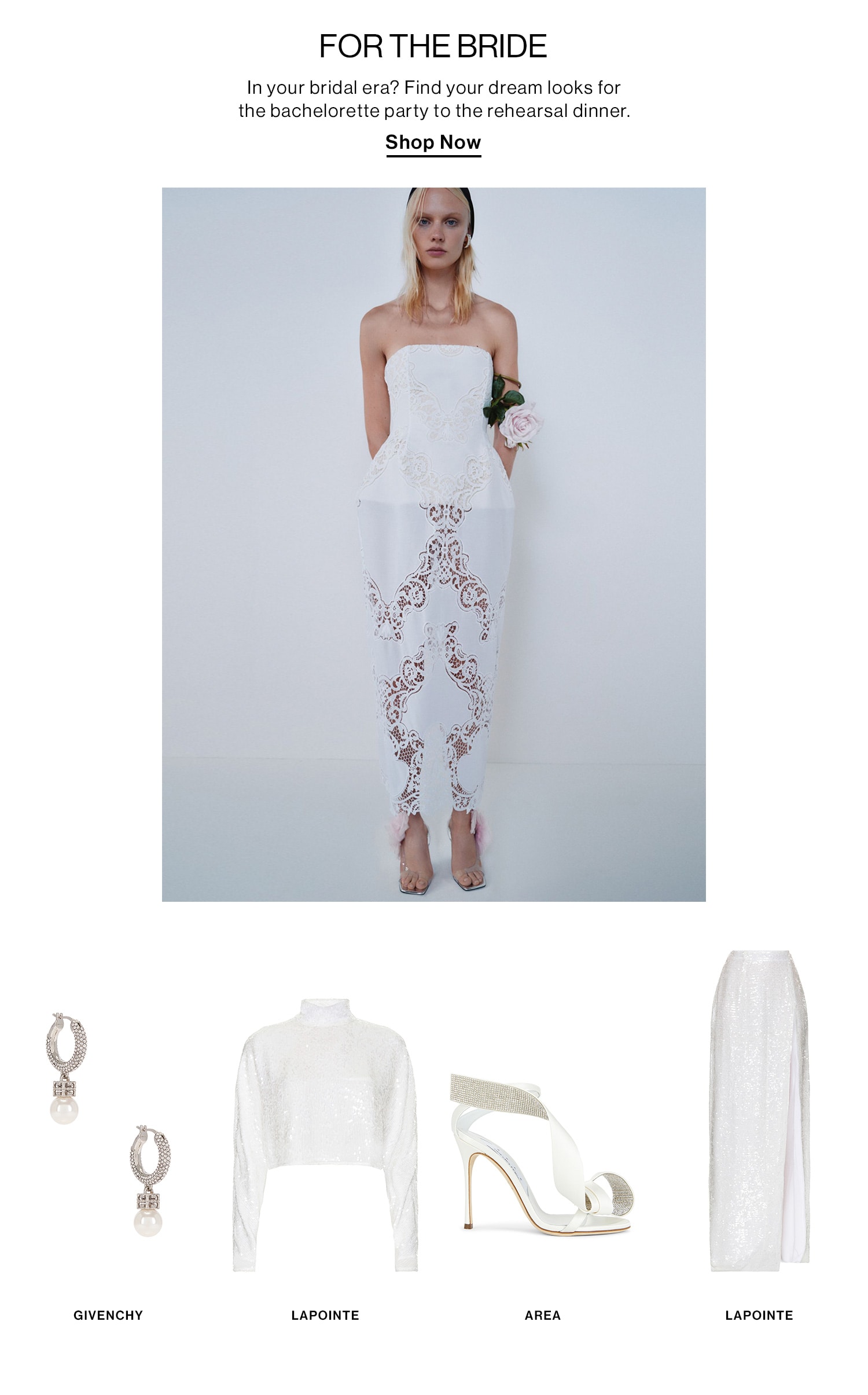 FOR THE BRIDE DEK: In your bridal era? Find your dream looks for the bachelorette party to the rehearsal dinner. CTA: Shop Now