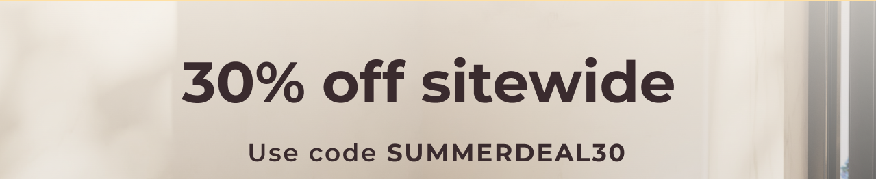 30% off sitewide use code SUMMERDEAL30