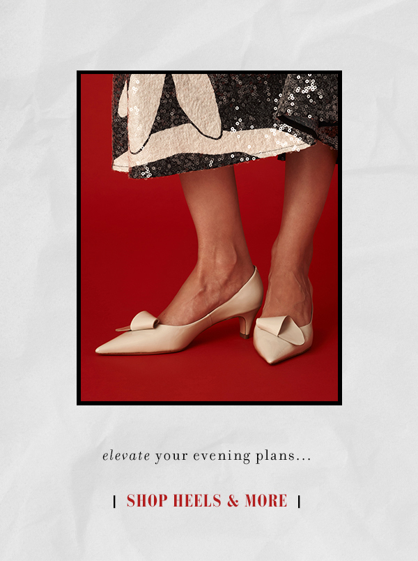 elevate your evening plans... shop heels and more