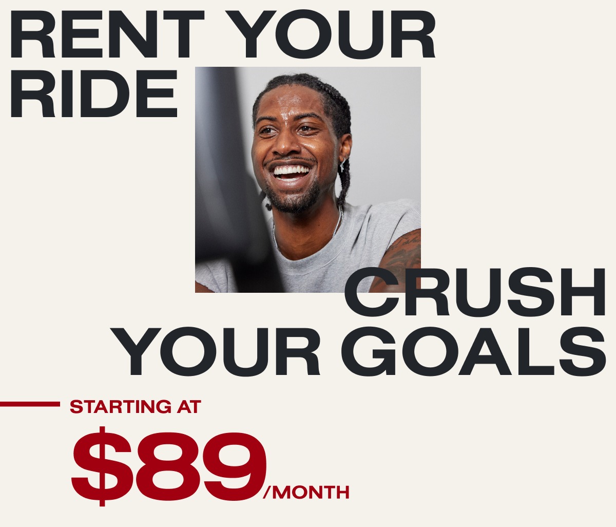 Rent your ride, crush your goals starting at $89/mo