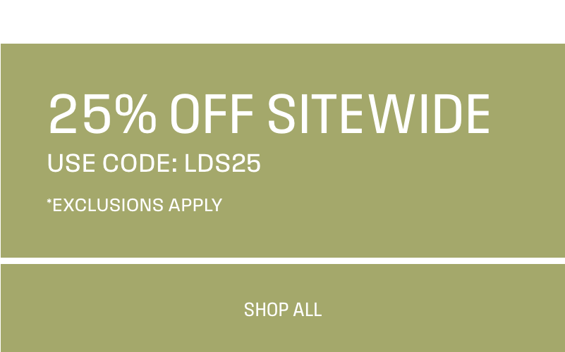 25% off Sitewide, use code LDS25