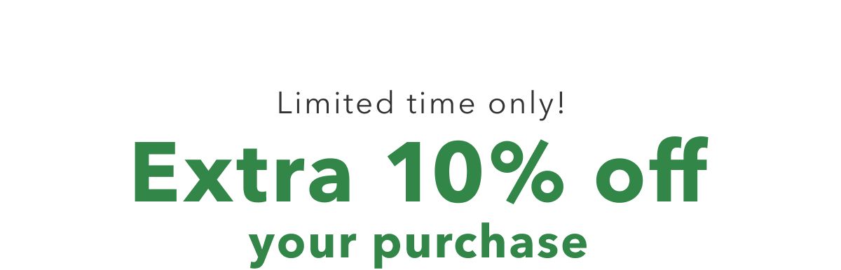 Limited time only! Extra 10% off your purchase