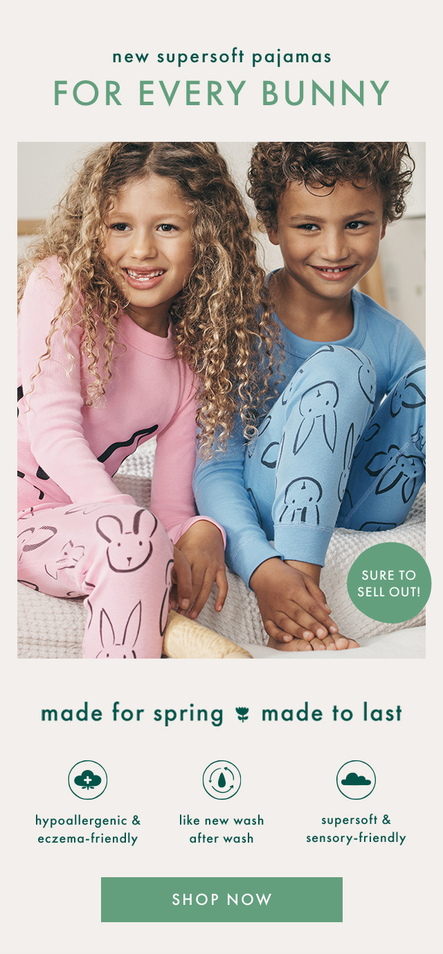 new supersoft pajamas FOR EVERY BUNNY | SURE TO SELL OUT! | made for spring made to last | hypoallergenic & eczema-friendly | like new wash after wash | supersoft & sensory-friendly | SHOP NOW