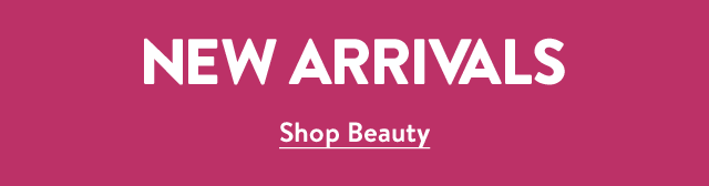 New beauty arrivals.