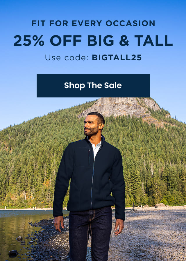 Fit for Every Occasion - 25% Off Big & Tall - Use code: BIGTALL25 | SHOP THE SALE