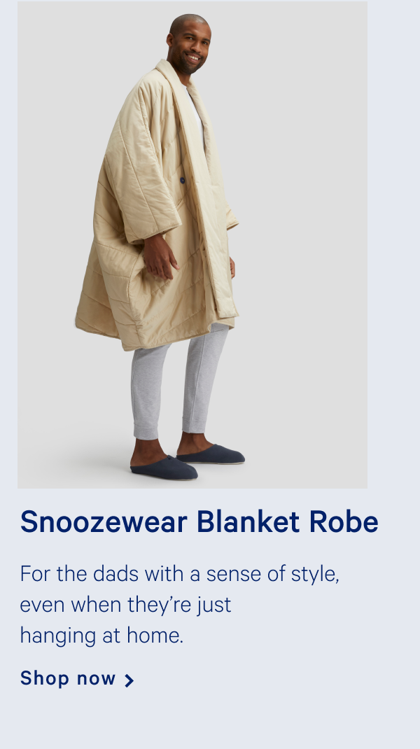 Snoozewear Blanket Robe >> For the dads with a sense of style, even when they're just hanging at home. >> Shop now >>