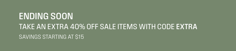 Ending soon, take an extra 40% off sale items with code EXTRA