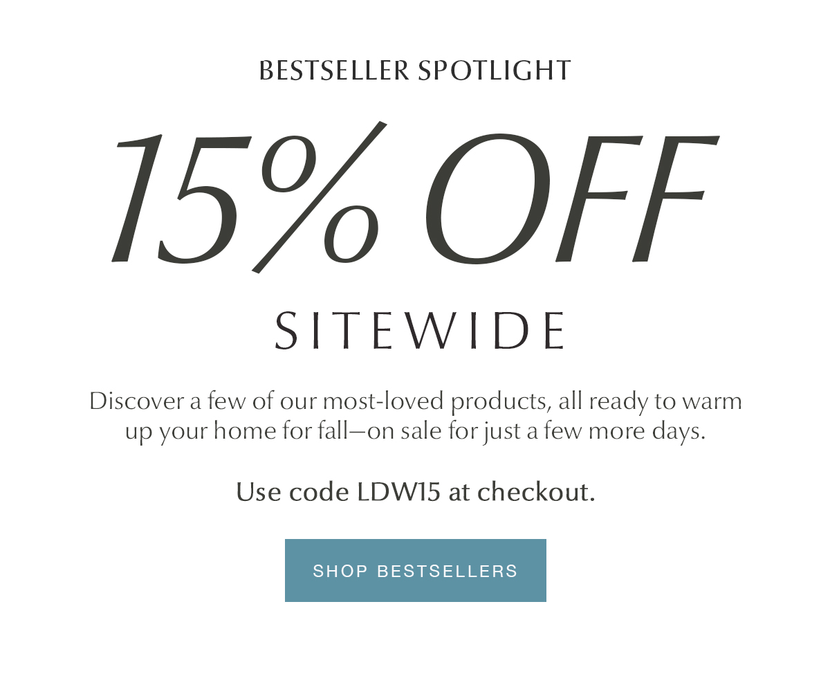 15% OFF SITEWIDE - SHOP BESTSELLERS