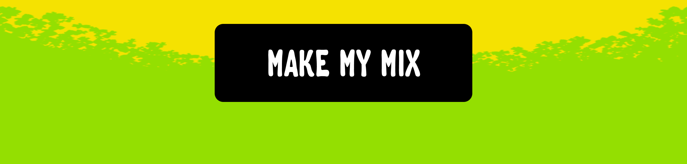  Make my mix.