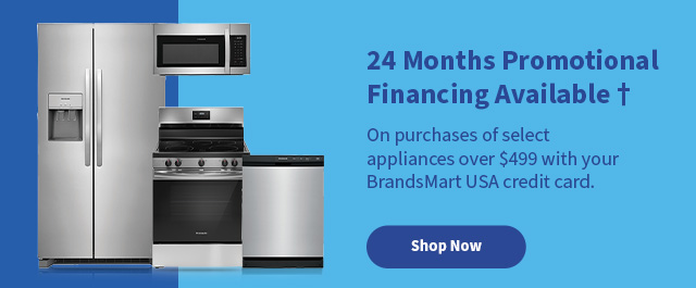 Appliances 24 Months Promotional Financing Available