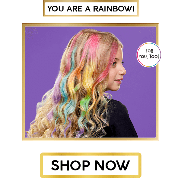 You are a rainbow! For you, too! Shop now.