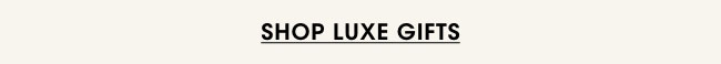 Shop Luxe Gifts