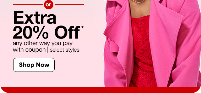 or extra 20% off* any other way you pay with coupon | select styles | Shop Now