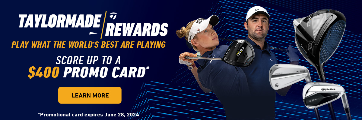 'TaylorMade Rewards Play What The World's Best Are Playing Score Up to a $400 Promo Card' text over a navy  blue background with a yellow 'Learn More' button and a photo of Nelly Korda & Scottie Scheffler swinging golf clubs