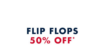 Flip flops 50% off*