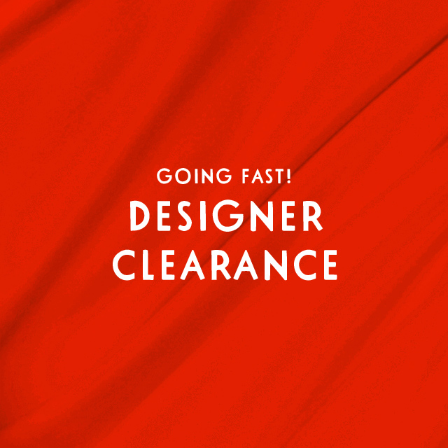 Going fast! Designer clearance.