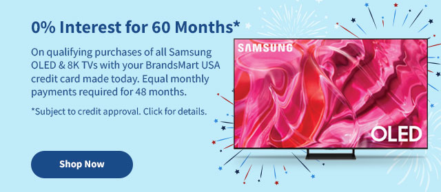 0% Interest for 60 Months On purchases of all Samsung OLED and 8K TVs. Shop Now