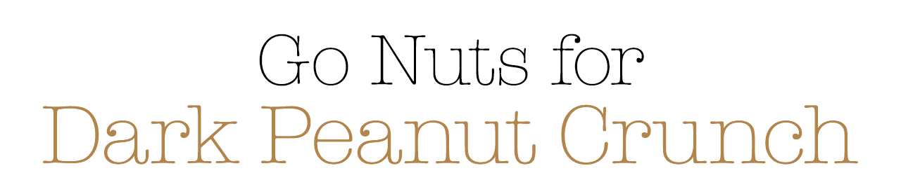 Go Nuts for Dark Peanut Crunch