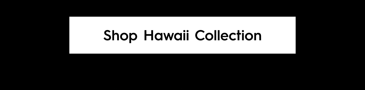 Shop Hawaii Collection