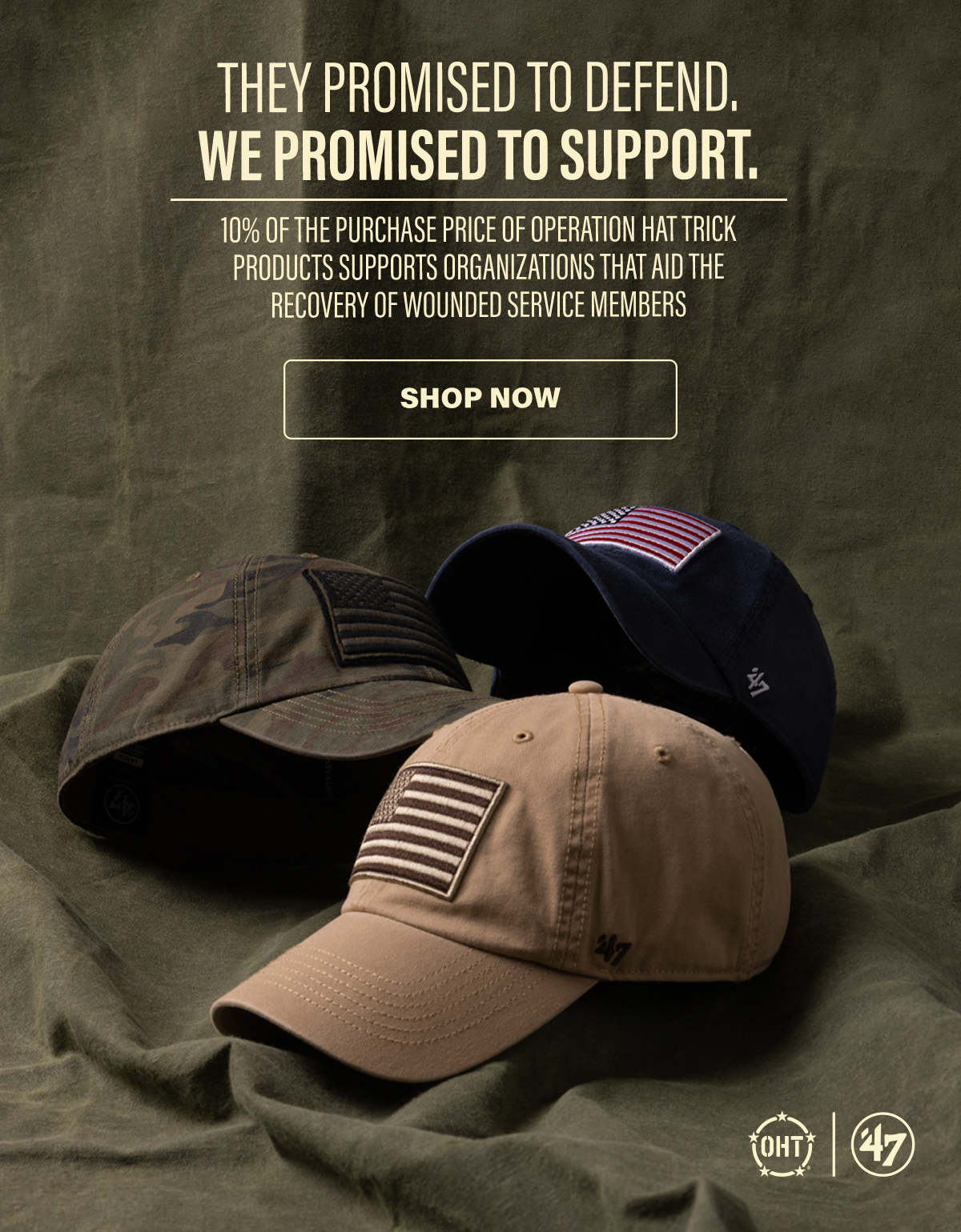 THEY PROMISED TO DEFEND. WE PROMISED TO SUPPORT.  10% of the purchase price of Operation Hat Trick products supports organizations that aid the recovery of wounded service members | Shop Now