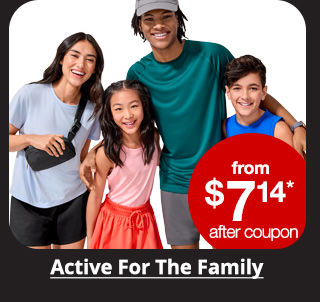 from $7.14* after coupon Active for the Family