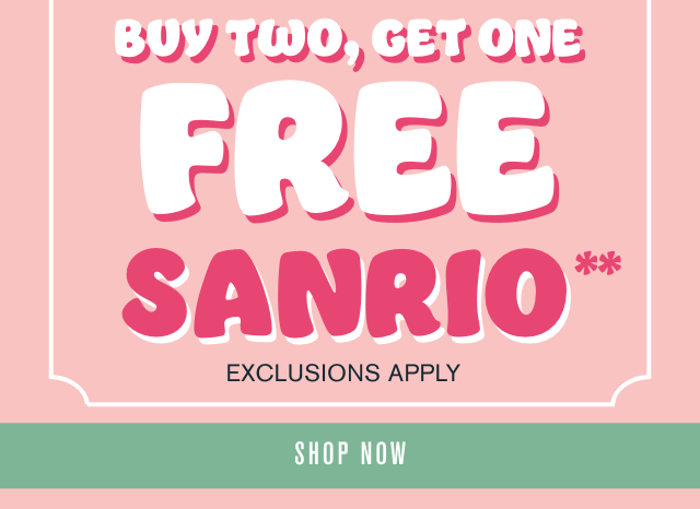 Last Day! Buy Two, Get One Free Sanrio Exclusions Apply Shop Now