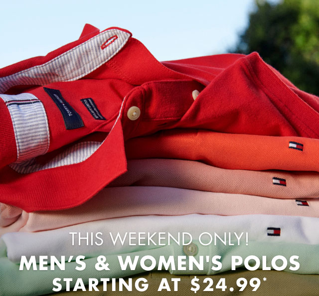 This weekend only                                            Men's & women's polos starting at $24.99*                                         