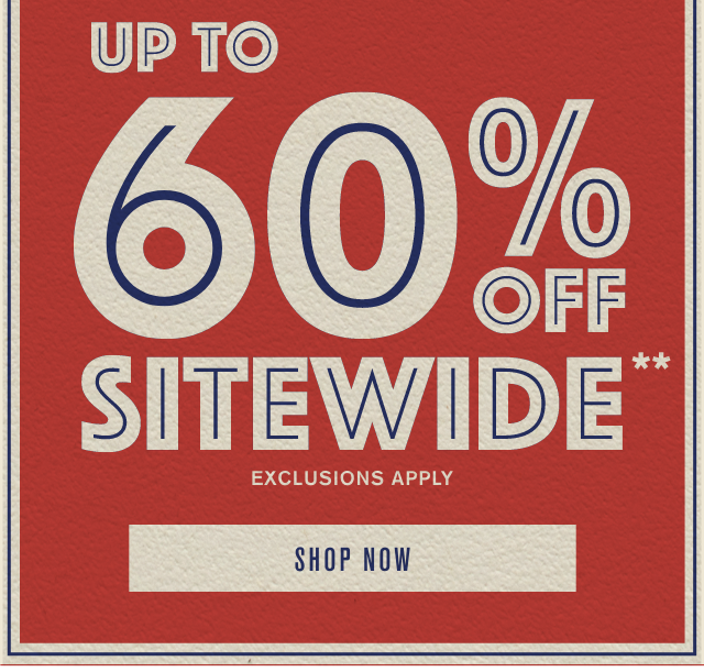 Up to 60% Off Sitewide Exclusions Apply. Shop Now