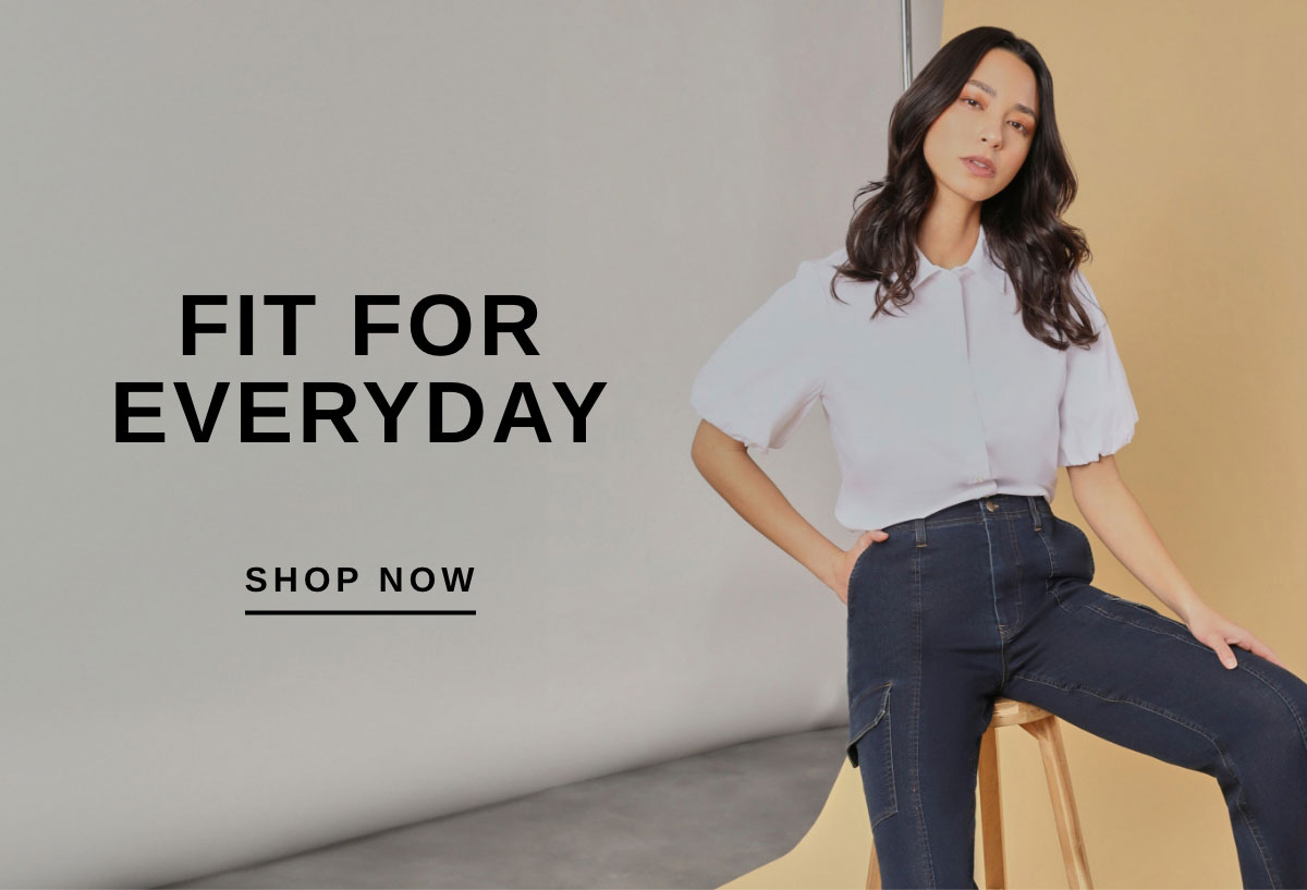 FIT FOR EVERYDAY | SHOP NOW