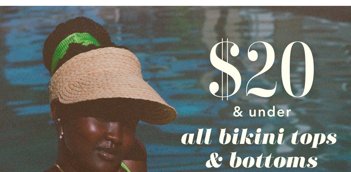 $20 & under all bikini tops & bottoms