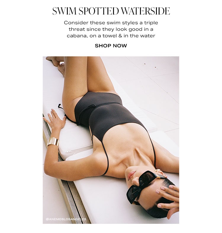 Swim Spotted Waterside: Consider these swim styles a triple threat since they look good in a cabana, on a towel & in the water -: Shop Now