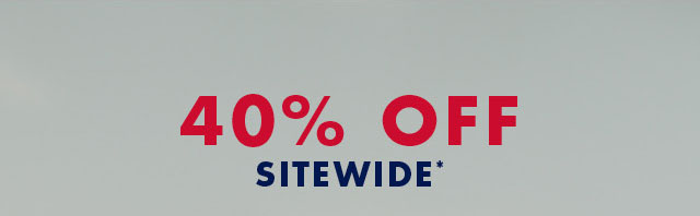 40% off sitewide*                                         