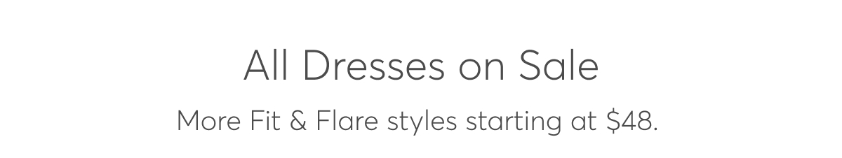 All Dresses on Sale, More Fit & Flare styles starting at $48